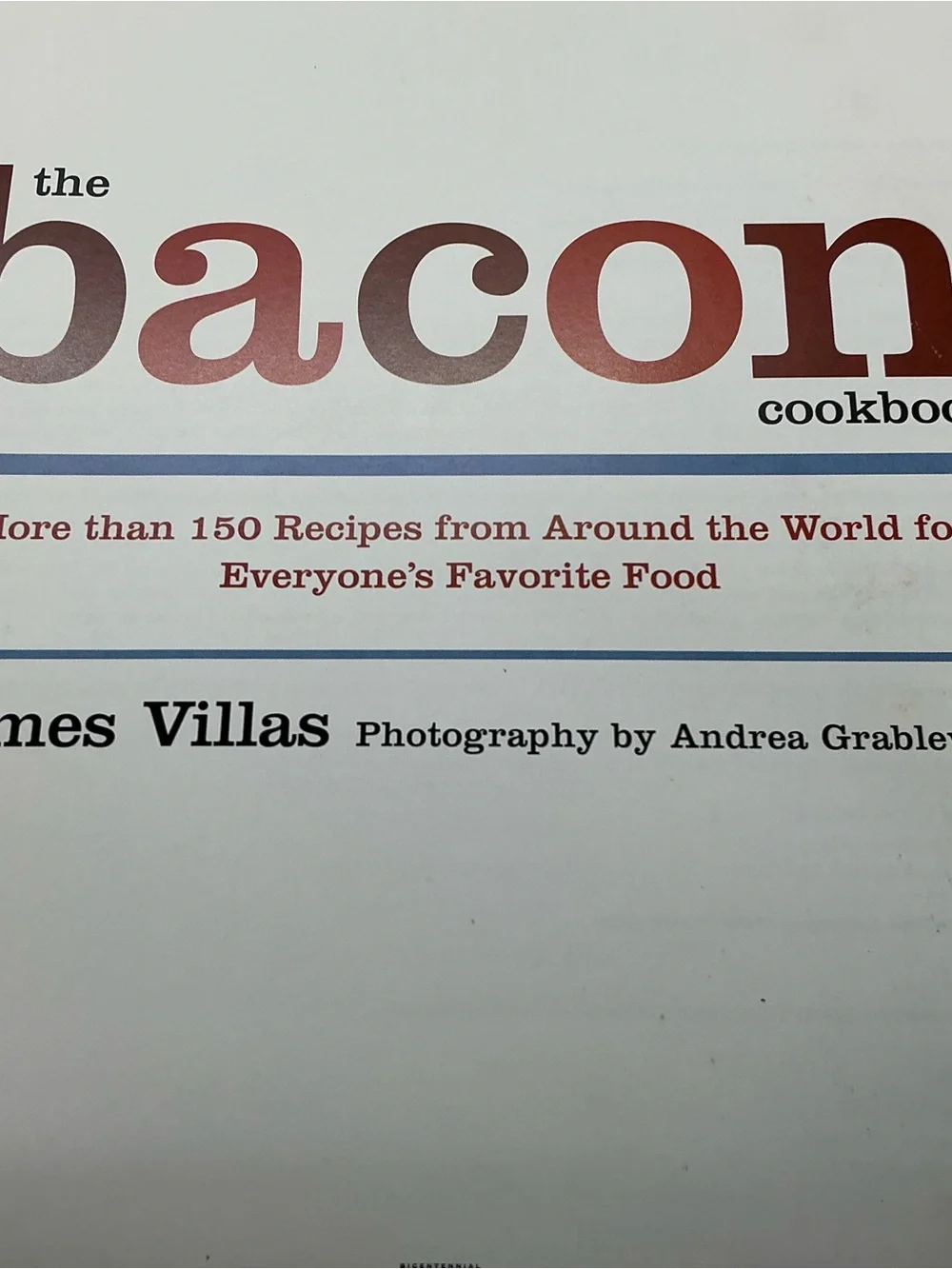 The Bacon Cookbook More Tan 150 Recipes from Around the World For Everyone HB